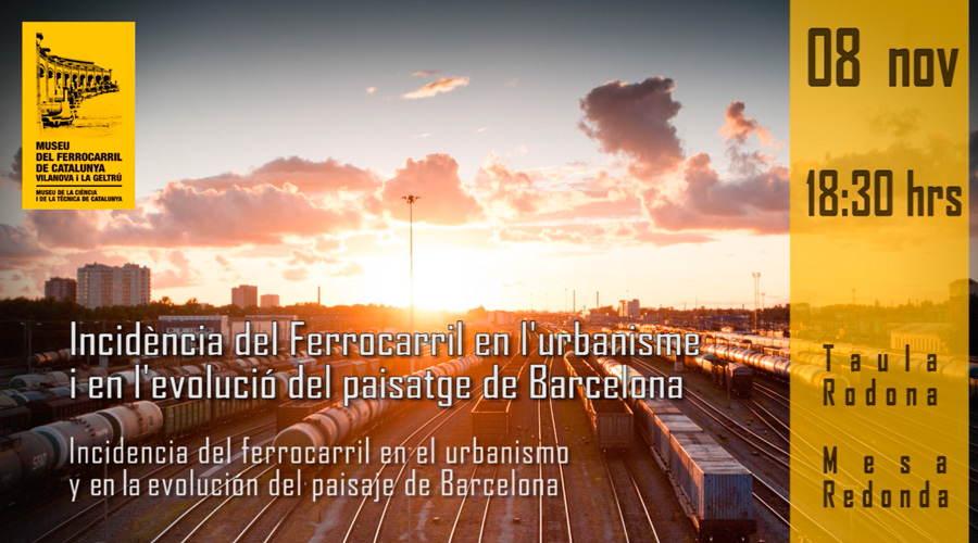Taula Rodona: Incidncia del ferrocarril en lurbanisme i en levoluci del paisatge de Barcelona